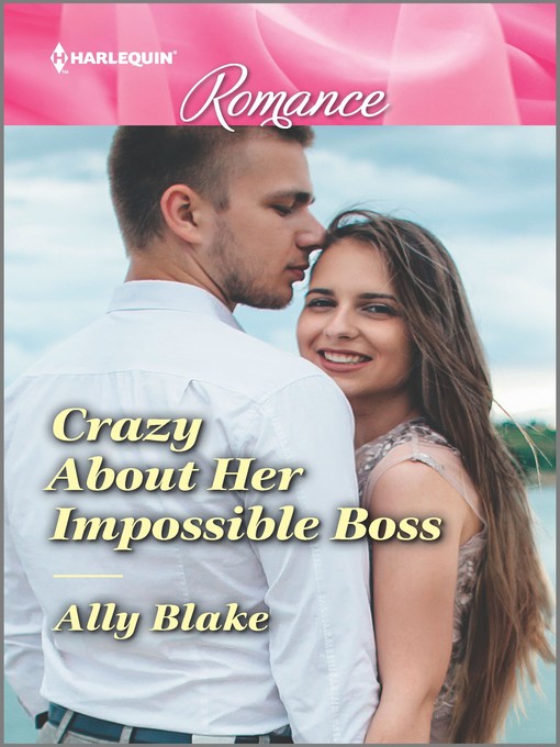 Title details for Crazy About Her Impossible Boss by Ally Blake - Available